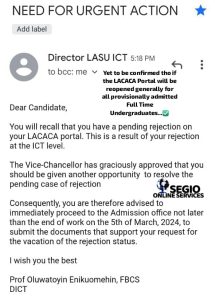 The Directorate of ICT, Prof. Enikuomehin has sent a Broadcast Message to all Provisionally admitted Full Time Undergraduates for the 2023/2024 Academic Session who have issues with their LACACA CLEARANCE. These students are in turn expected to take urgent actions as regards summiting their documents at the admission office latest TODAY 5th day of March, 2024.